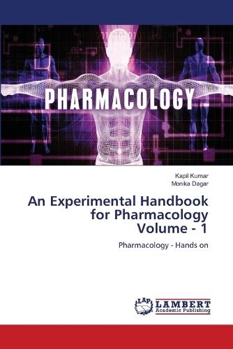 An Experimental Handbook for Pharmacology Volume - 1
