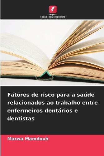 Fatores de risco para a saúde relacionados ao trabalho entre enfermeiros dentários e dentistas