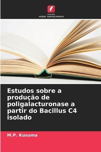 Estudos sobre a produção de poligalacturonase a partir do Bacillus C4 isolado