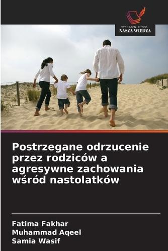 Postrzegane odrzucenie przez rodziców a agresywne zachowania wśród nastolatków