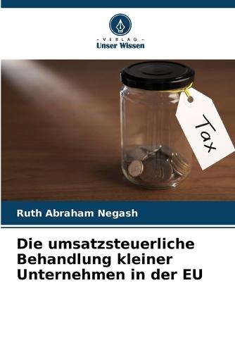 Die umsatzsteuerliche Behandlung kleiner Unternehmen in der EU