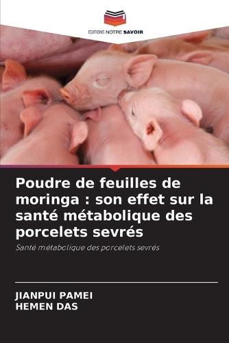 Poudre de feuilles de moringa: son effet sur la santé métabolique des porcelets sevrés