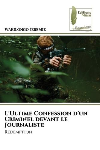 L'Ultime Confession d'un Criminel devant le Journaliste