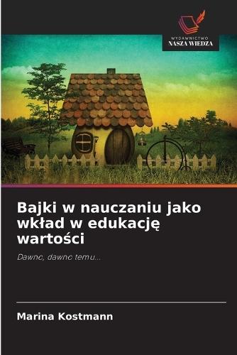 Bajki w nauczaniu jako wklad w edukację wartości