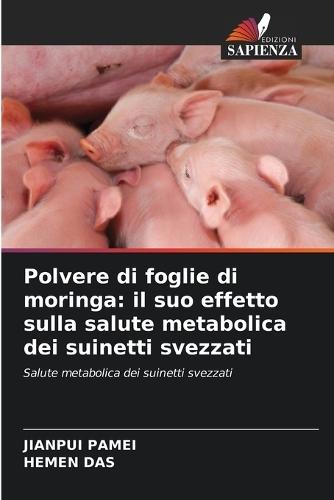 Polvere di foglie di moringa: il suo effetto sulla salute metabolica dei suinetti svezzati