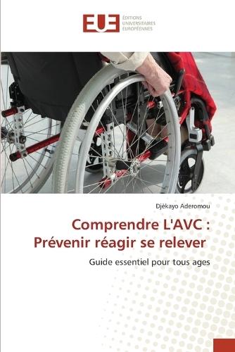 Comprendre L'AVC: Prévenir réagir se relever