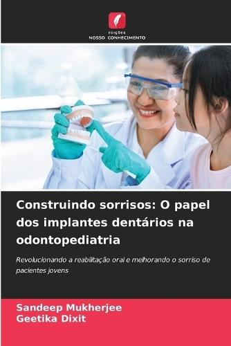 Construindo sorrisos: O papel dos implantes dentários na odontopediatria