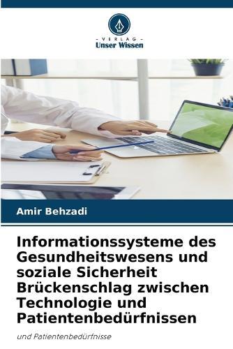 Informationssysteme des Gesundheitswesens und soziale Sicherheit Brückenschlag zwischen Technologie und Patientenbedürfnissen
