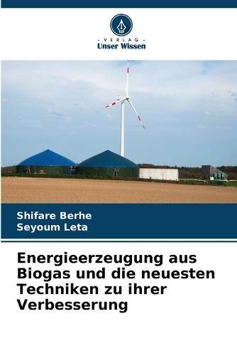 Energieerzeugung aus Biogas und die neuesten Techniken zu ihrer Verbesserung