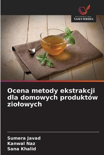 Ocena metody ekstrakcji dla domowych produktów ziolowych