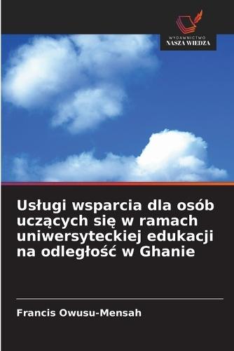 Uslugi wsparcia dla osób uczących się w ramach uniwersyteckiej edukacji na odleglośc w Ghanie