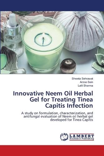 Innovative Neem Oil Herbal Gel for Treating Tinea Capitis Infection