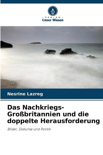 Das Nachkriegs-Großbritannien und die doppelte Herausforderung