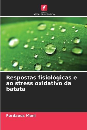 Respostas fisiológicas e ao stress oxidativo da batata