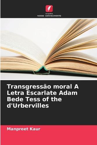 Transgressão moral A Letra Escarlate Adam Bede Tess of the d'Urbervilles