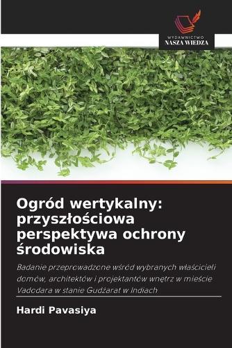 Ogród wertykalny: przyszlościowa perspektywa ochrony środowiska