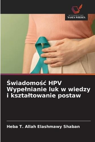 &#346;wiadomo&#347;c HPV Wypelnianie luk w wiedzy i ksztaltowanie postaw
