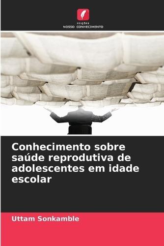 Conhecimento sobre saúde reprodutiva de adolescentes em idade escolar