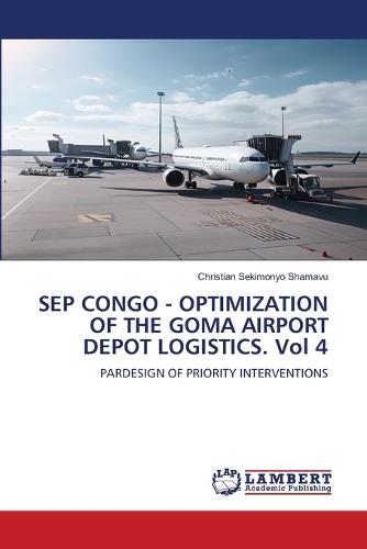 SEP CONGO - OPTIMIZATION OF THE GOMA AIRPORT DEPOT LOGISTICS. Vol 4