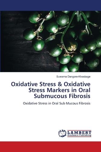 Oxidative Stress & Oxidative Stress Markers in Oral Submucous Fibrosis