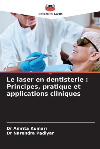 Le laser en dentisterie: Principes, pratique et applications cliniques