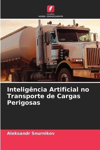 Inteligência Artificial no Transporte de Cargas Perigosas