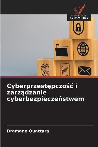 Cyberprzest&#281;pczo&#347;c i zarz&#261;dzanie cyberbezpiecze&#324;stwem
