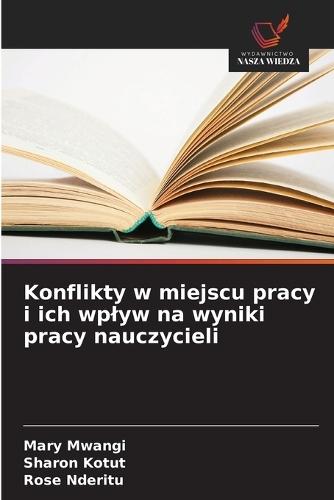 Konflikty w miejscu pracy i ich wplyw na wyniki pracy nauczycieli