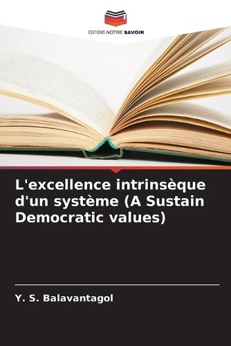 L'excellence intrinsèque d'un système (A Sustain Democratic values)