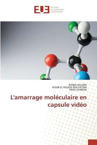 L'amarrage moléculaire en capsule vidéo