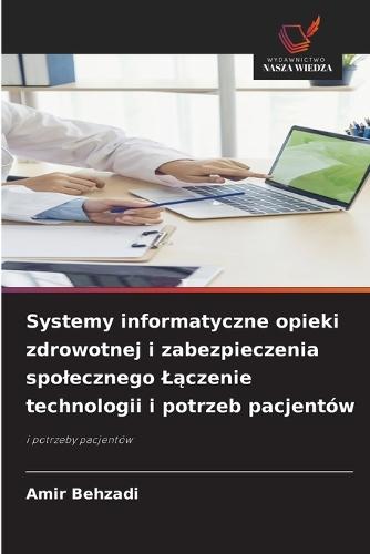 Systemy informatyczne opieki zdrowotnej i zabezpieczenia spolecznego Lączenie technologii i potrzeb pacjentów