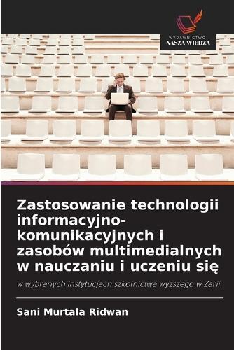 Zastosowanie technologii informacyjno-komunikacyjnych i zasobów multimedialnych w nauczaniu i uczeniu si&#281;