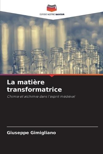 La matière transformatrice