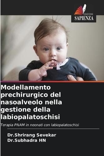 Modellamento prechirurgico del nasoalveolo nella gestione della labiopalatoschisi