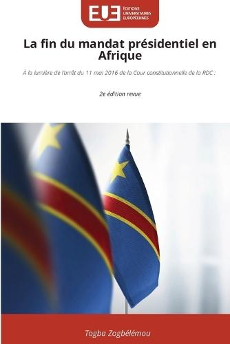 La fin du mandat présidentiel en Afrique
