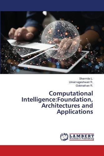 Computational Intelligence: Foundation, Architectures and Applications
