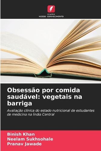 Obsessão por comida saudável: vegetais na barriga