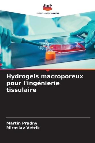 Hydrogels macroporeux pour l'ingénierie tissulaire