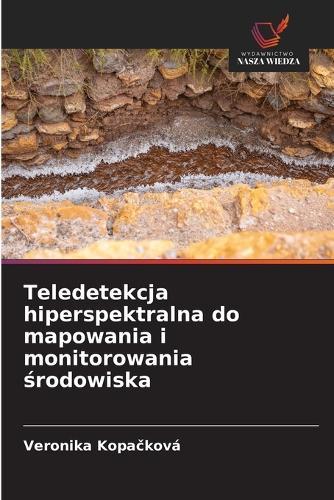 Teledetekcja hiperspektralna do mapowania i monitorowania środowiska