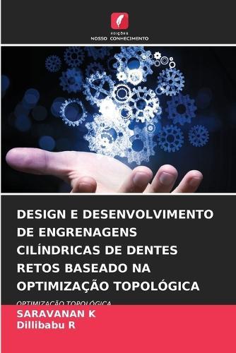 Design E Desenvolvimento de Engrenagens Cilíndricas de Dentes Retos Baseado Na Optimização Topológica