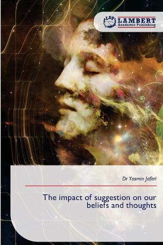 The impact of suggestion on our beliefs and thoughts