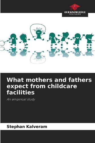 What mothers and fathers expect from childcare facilities