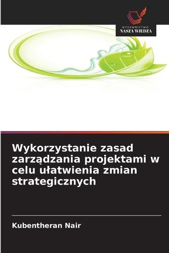 Wykorzystanie zasad zarządzania projektami w celu ulatwienia zmian strategicznych