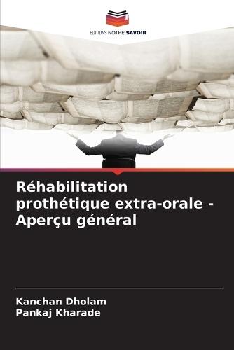 Réhabilitation prothétique extra-orale - Aperçu général