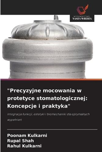 ""Precyzyjne mocowania w protetyce stomatologicznej: Koncepcje i praktyka""