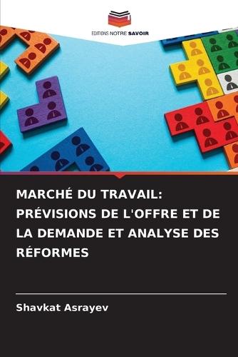 Marché Du Travail: Prévisions de l'Offre Et de la Demande Et Analyse Des Réformes