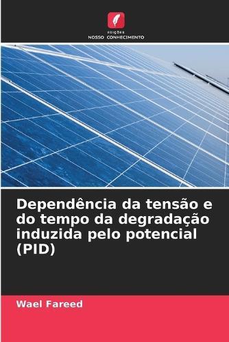 Dependência da tensão e do tempo da degradação induzida pelo potencial (PID)