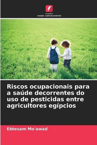 Riscos ocupacionais para a saúde decorrentes do uso de pesticidas entre agricultores egípcios