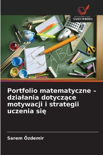 Portfolio matematyczne - dzialania dotyczące motywacji i strategii uczenia się