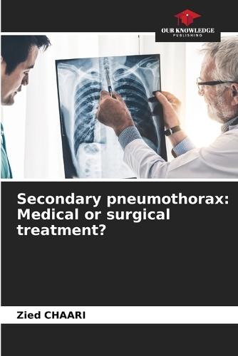 Secondary pneumothorax: Medical or surgical treatment?